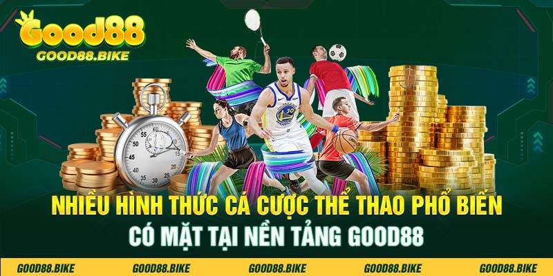 Nhiều hình thức cá cược thể thao phổ biến có mặt tại nền tảng Good88