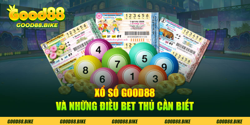 Xổ số Good88 và những điều bet thủ cần biết