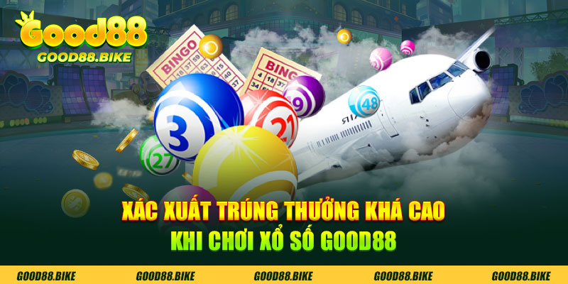 Chơi Xổ Số tại nhà cái Good88 có xác suất trúng thưởng khá cao