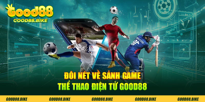 Đôi nét về sảnh game thể thao điện tử Good88