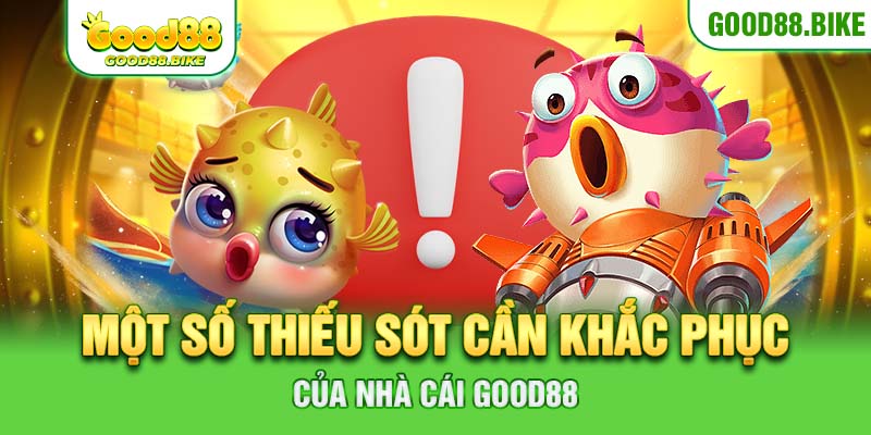 Một số thiếu sót cần khắc phục của nhà cái Good88