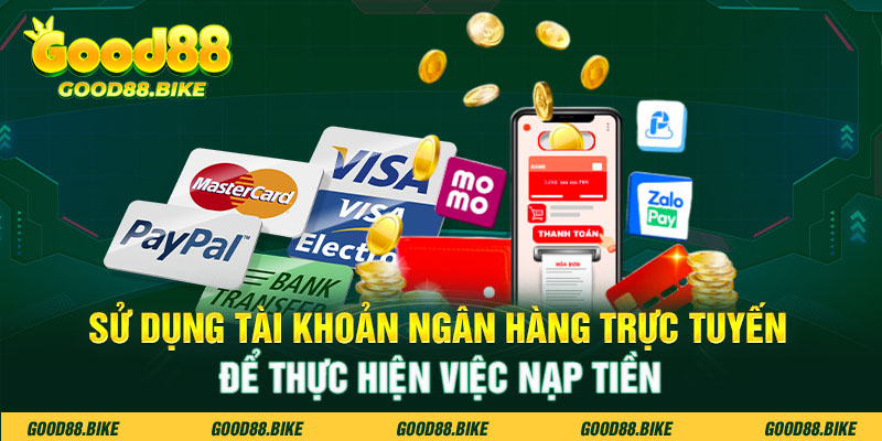 Sử dụng tài khoản ngân hàng trực tuyến để thực hiện việc nạp tiền