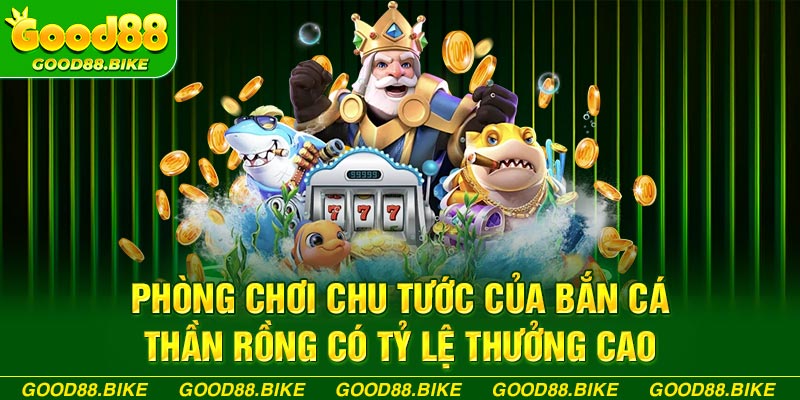 Phòng chơi chu tước của bắn cá thần rồng có tỷ lệ thưởng cao