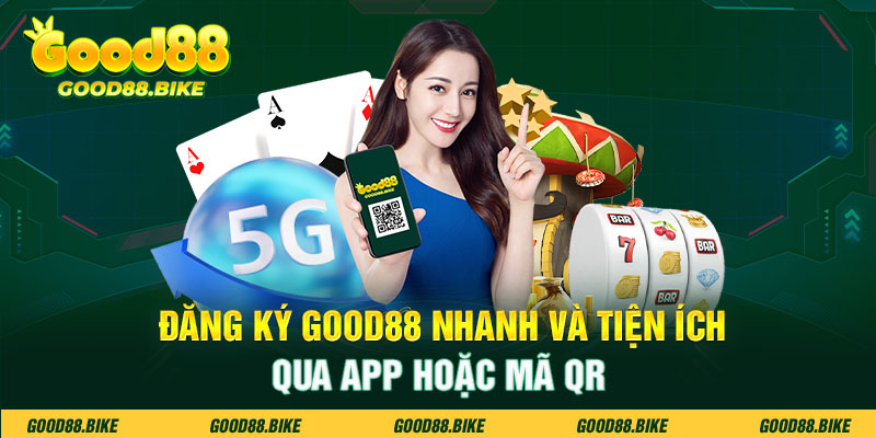 Đăng ký Good88 nhanh và tiện ích qua app hoặc mã qr