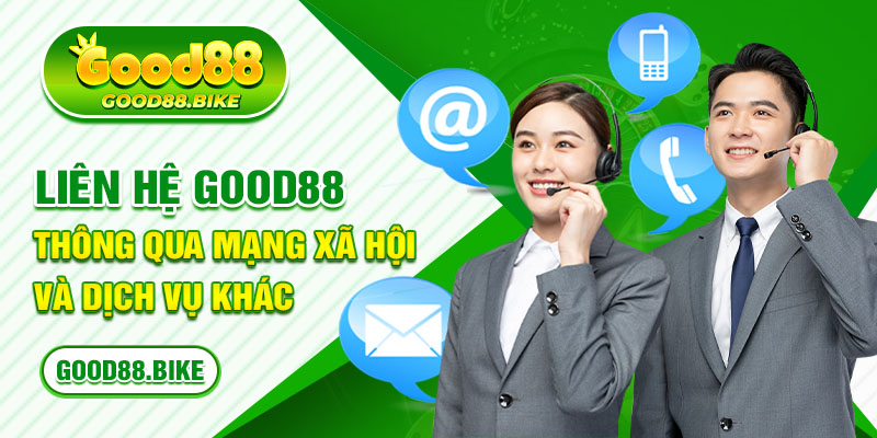 Liên hệ Good88 thông qua mạng xã hội và dịch vụ khác