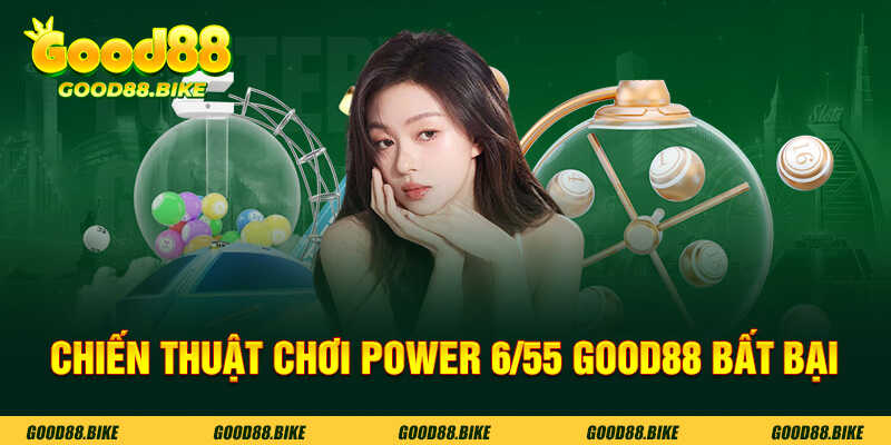 Chiến thuật chơi power 6/55 good88 bất bại