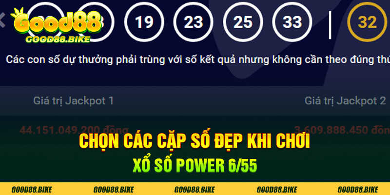 Chọn cặp số đẹp khi chơi xổ số power 6/55 good88