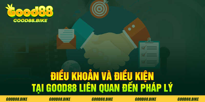 Điều khoản và điều kiện tại Good88 liên quan đến pháp lý