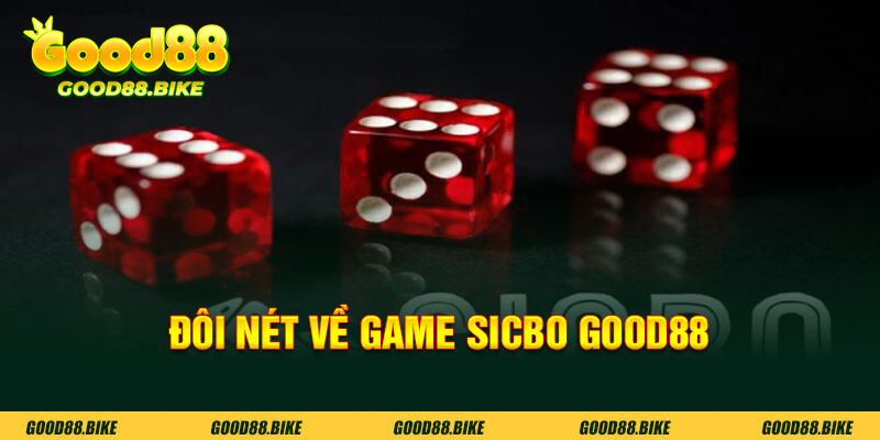 Đôi nét về game sicbo good88