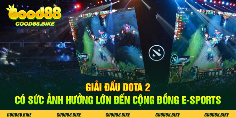 Giải đấu Dota 2 có sức ảnh hưởng lớn đến cộng đồng E-Sports