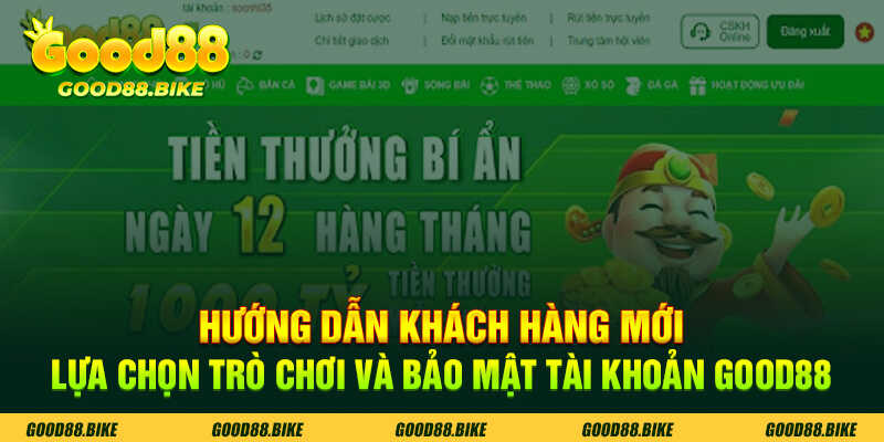 Hướng dẫn khách hàng mới lựa chọn trò chơi và bảo mật tài khoản