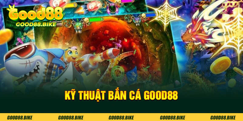 kỹ thuật bắn cá good88