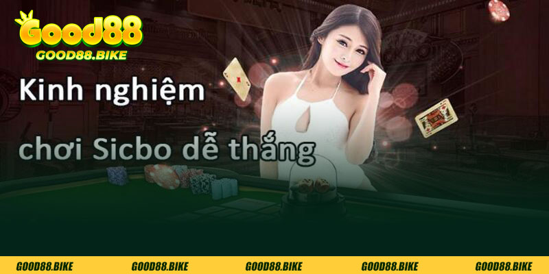 Mẹo chơi sicbo tại casino good88 dễ thắng