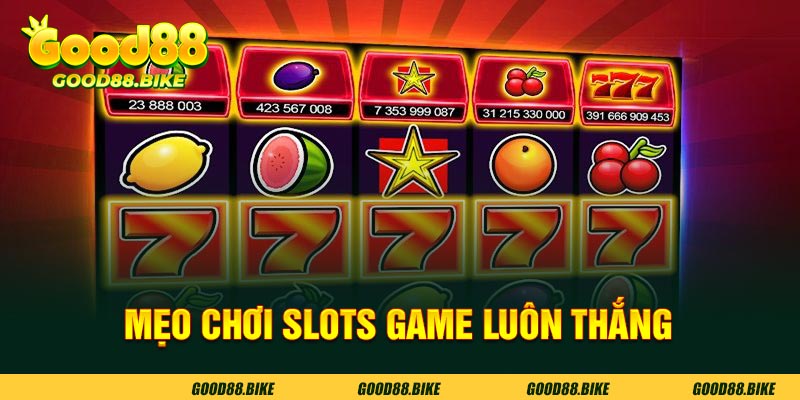 Mẹo chơi slots game luôn thắng