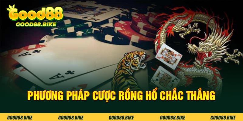 Phương pháp cược rồng hổ good88 chắc thắng