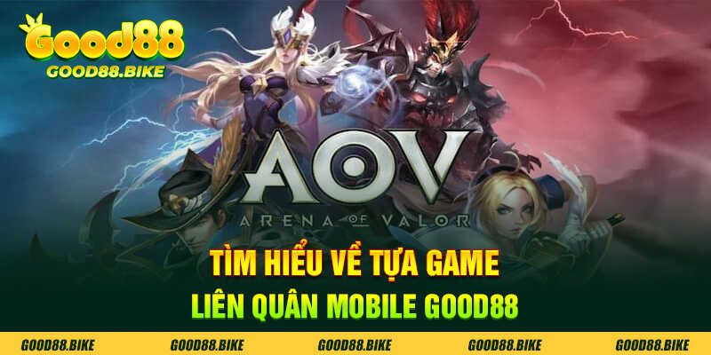 Tìm hiểu về tựa game liên quân mobile good88